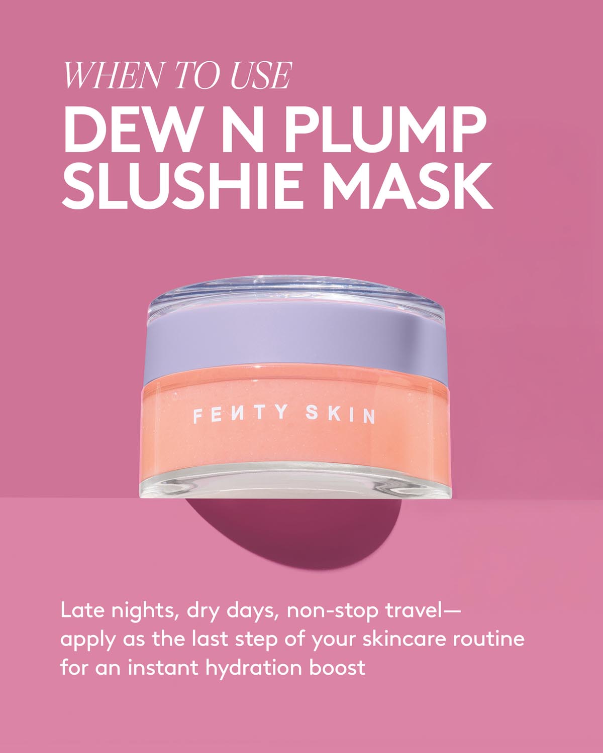 Fenty Skin Dew N Plump Slushie Mask on a pink background with text about usage.