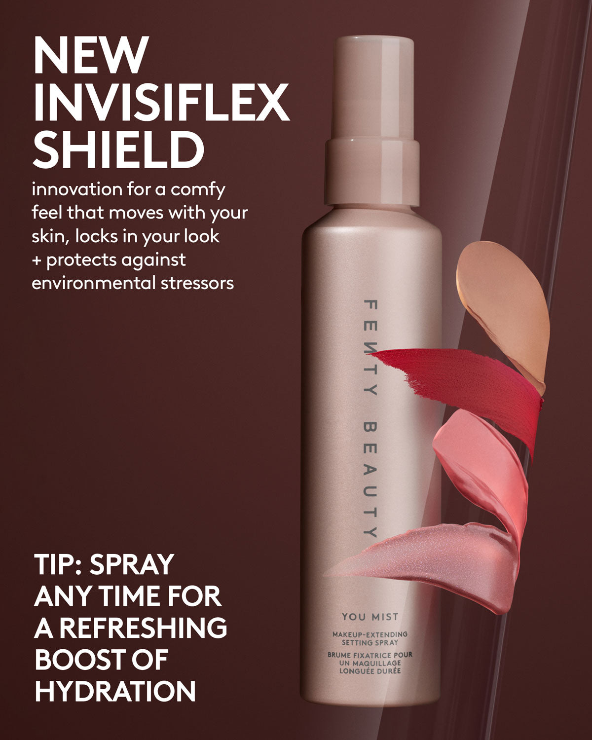 New InvisiFlex Shield innovation for a comfy feel that moves with your skin, locks in your look + protects against environmental stressors. Tip: spray any time for a refreshing boost of hydration.