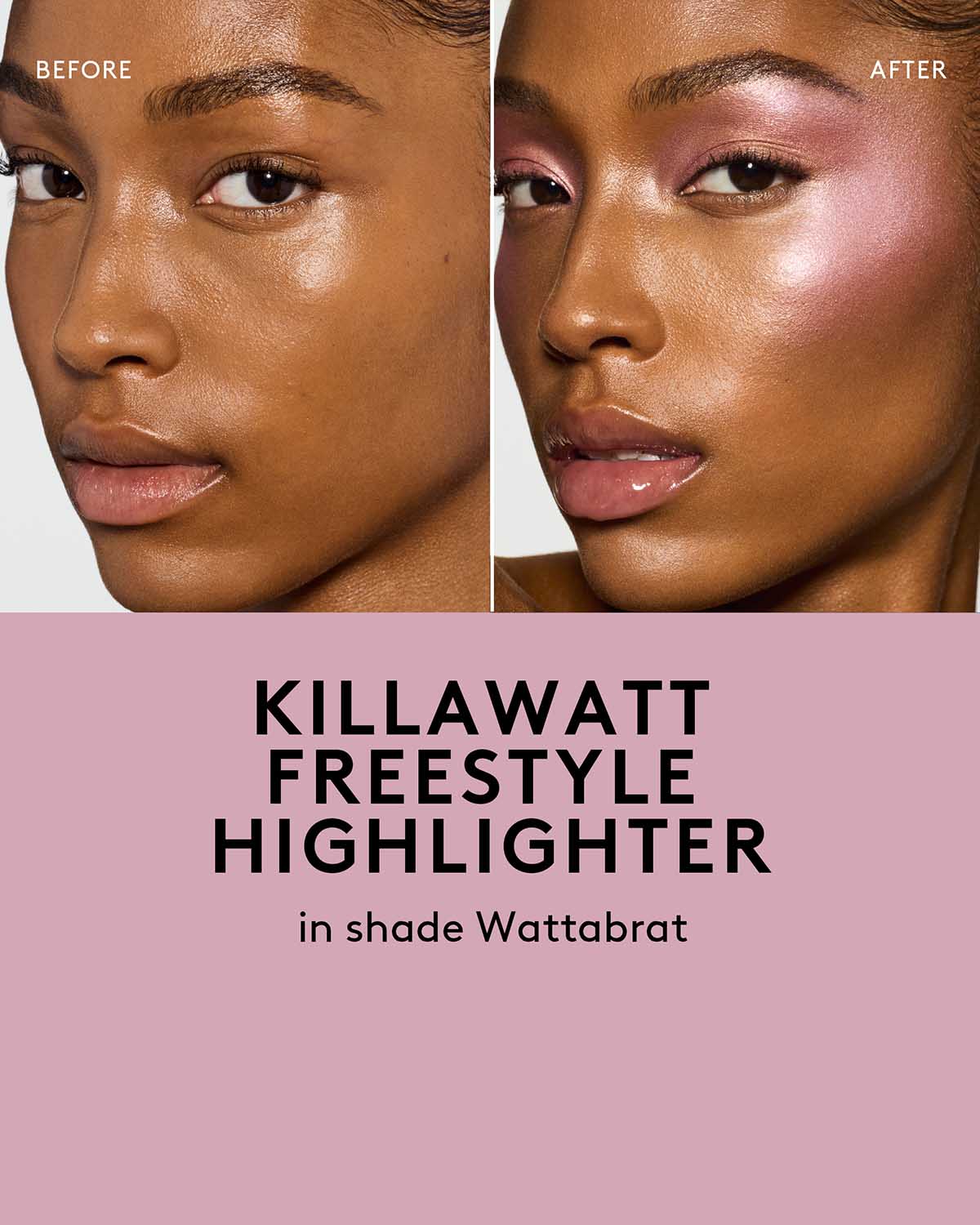 before and after of medium skin toned model wearing killawatt freestyle highlighter in shade wattabrat