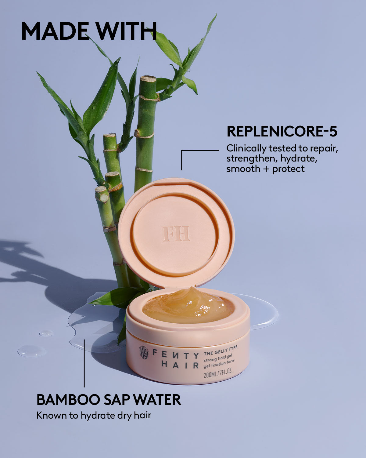 Fenty Hair The Gelly Type Strong Hold Gel hair styler is made with Bamboo Sap Water, known to hydrate dry hair; and Replenicore-5, clinically tested to repair, strengthen, hydrate, smooth + protect.