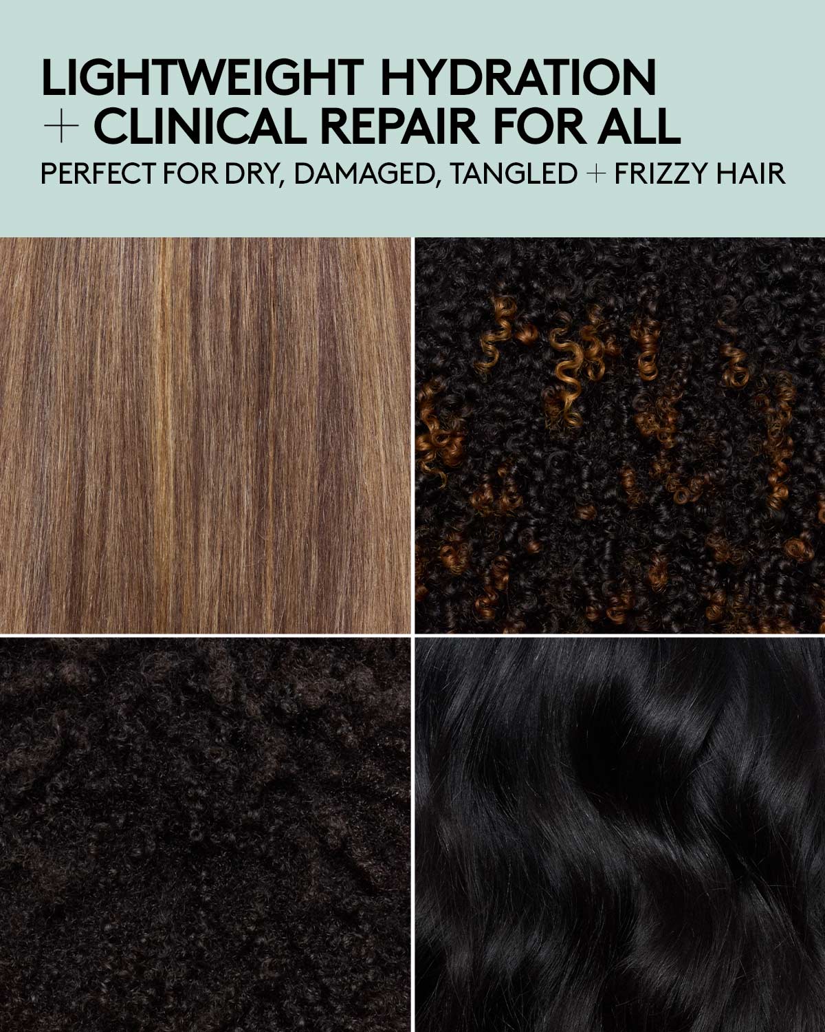 Lightweight hydration and clinical repair for all. Perfect for dry, damaged, tangles, and frizzy hair. A grid of 4 different hair types after using the Water Boi Leave-in Conditioner.